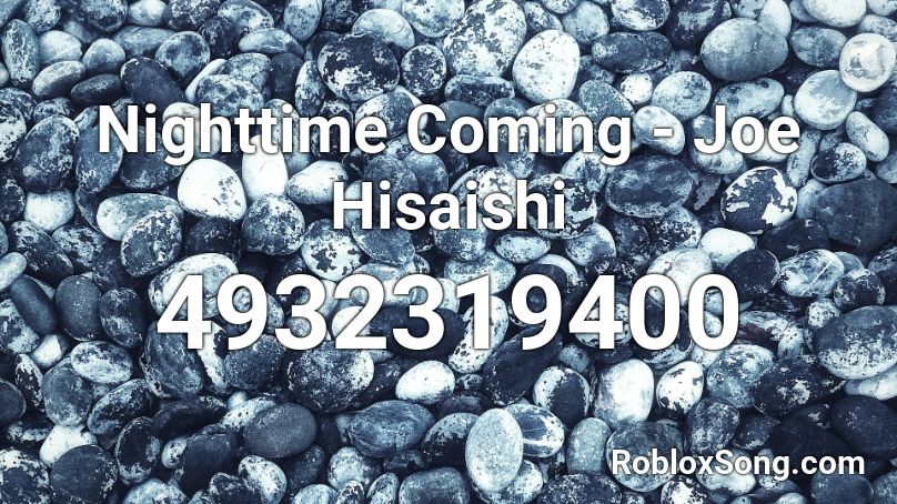 Nighttime Coming - Joe Hisaishi Roblox ID