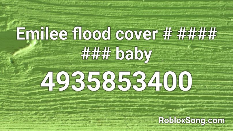 Emilee flood cover # #### ### baby Roblox ID