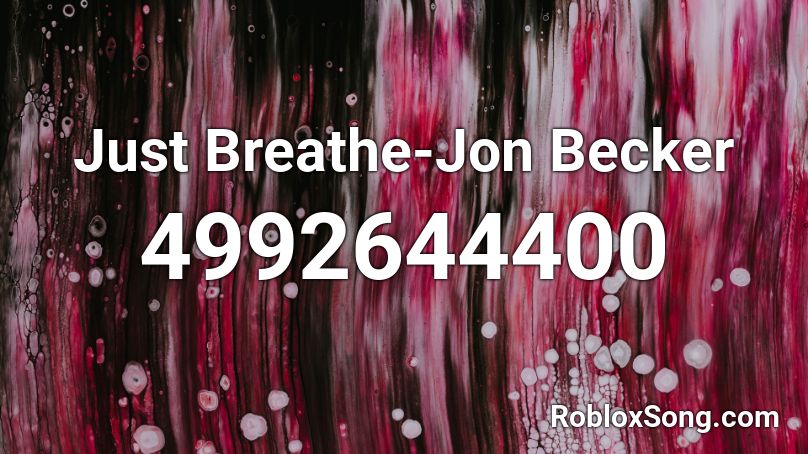 Just Breathe-Jon Becker (Music Freaks Remix) Roblox ID
