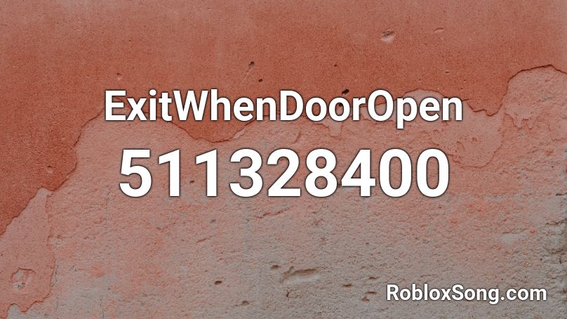 ExitWhenDoorOpen Roblox ID