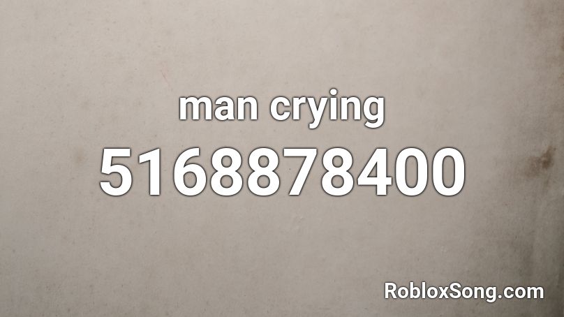 Cry Man meme - By SmukRun (Super Loud) Roblox ID - Roblox music codes