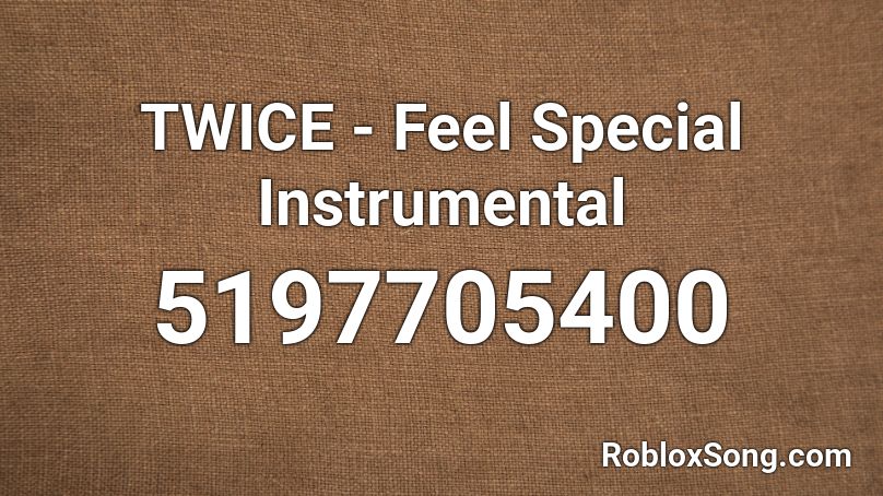 TWICE - Feel Special Instrumental Roblox ID