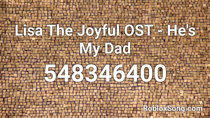 Lisa  The Joyful OST - He's My Dad Roblox ID