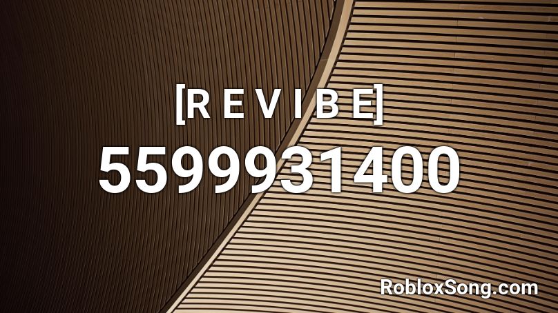 [R E V I B E] Roblox ID