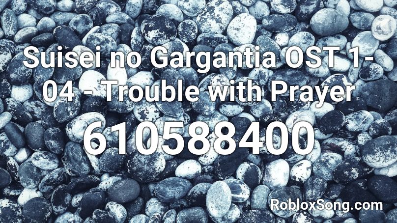 Suisei no Gargantia OST 1-04 - Trouble with Prayer Roblox ID