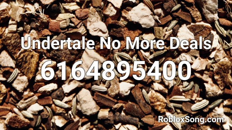 Undertale No More Deals Roblox ID