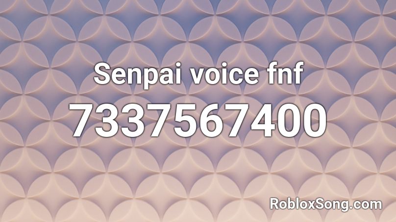 Senpai voice fnf Roblox ID