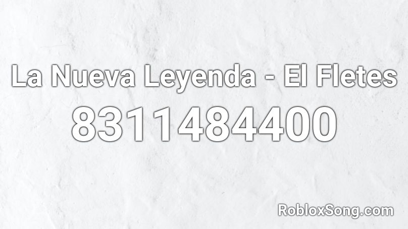 La Nueva Leyenda - El Fletes Roblox ID