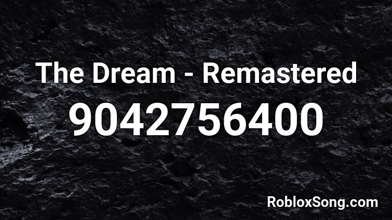 The Dream - Remastered Roblox ID