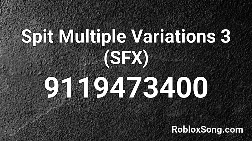 Spit Multiple Variations 3 (SFX) Roblox ID