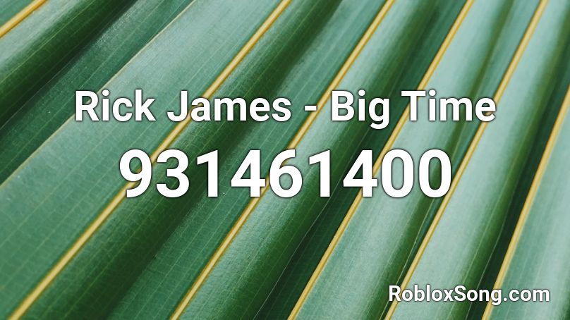 Rick James - Big Time Roblox ID