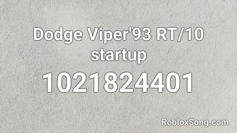 Dodge Viper'93 RT/10 startup Roblox ID