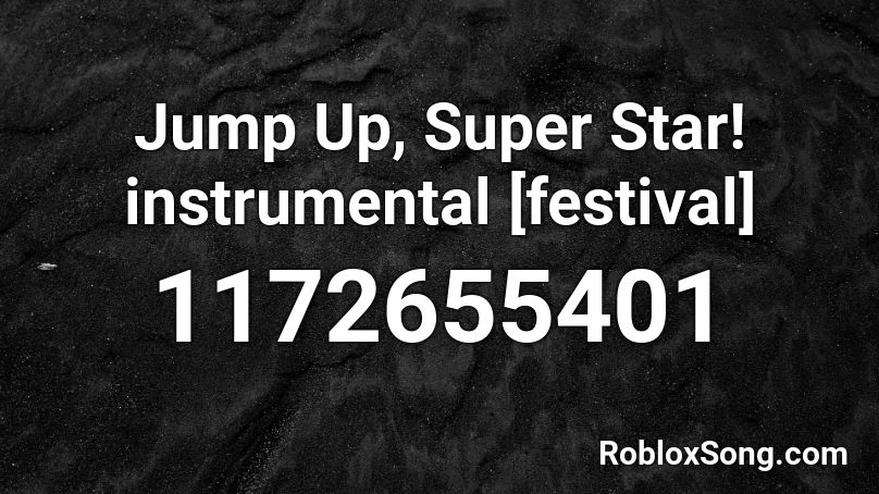 Jump Up, Super Star! instrumental  [festival] Roblox ID