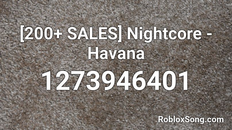 200 Sales Nightcore Havana Roblox Id Roblox Music Codes - song id for havana roblox