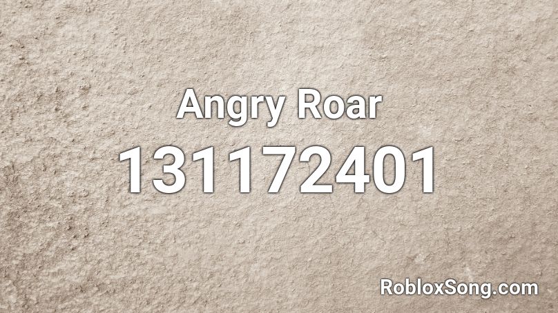 Angry Roar Roblox ID
