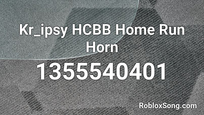 Kr_ipsy HCBB Home Run Horn Roblox ID