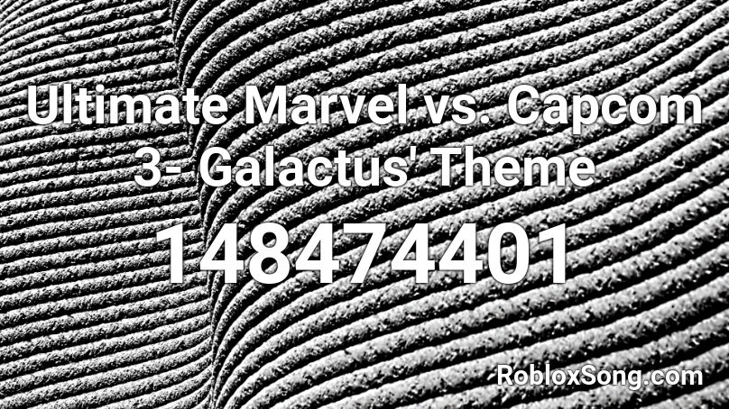 Ultimate Marvel vs. Capcom 3- Galactus' Theme Roblox ID