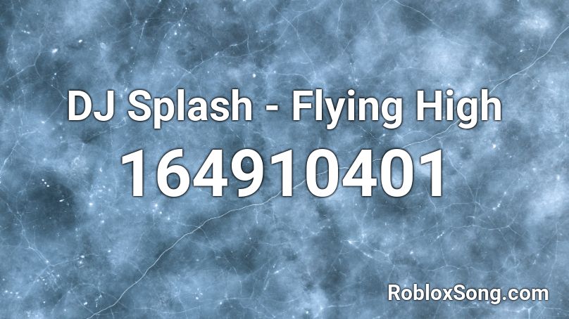 DJ Splash - Flying High Roblox ID