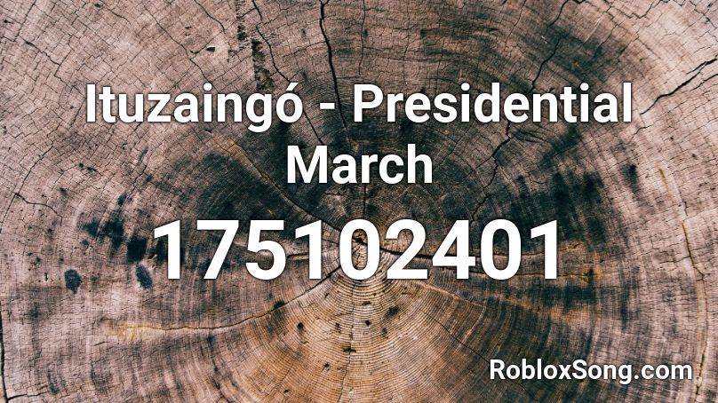 Ituzaingó - Presidential March Roblox ID