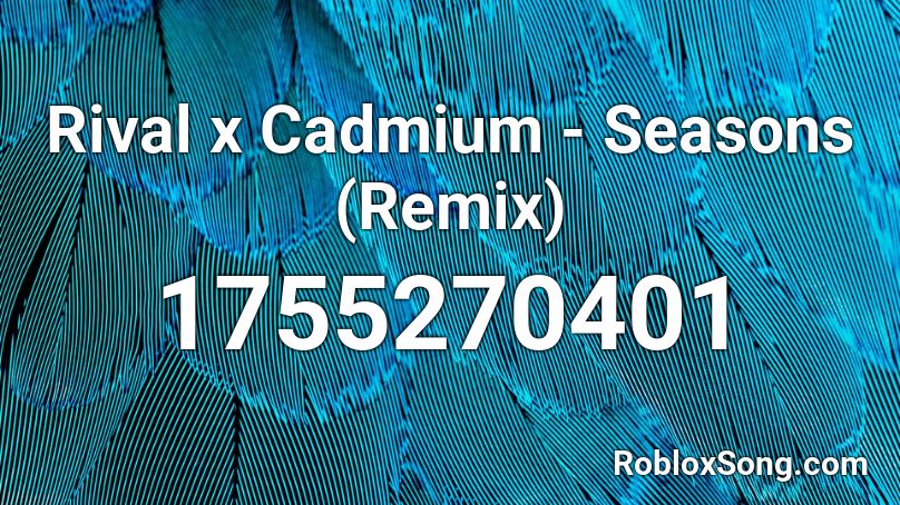 Rival x Cadmium - Seasons (Remix) Roblox ID