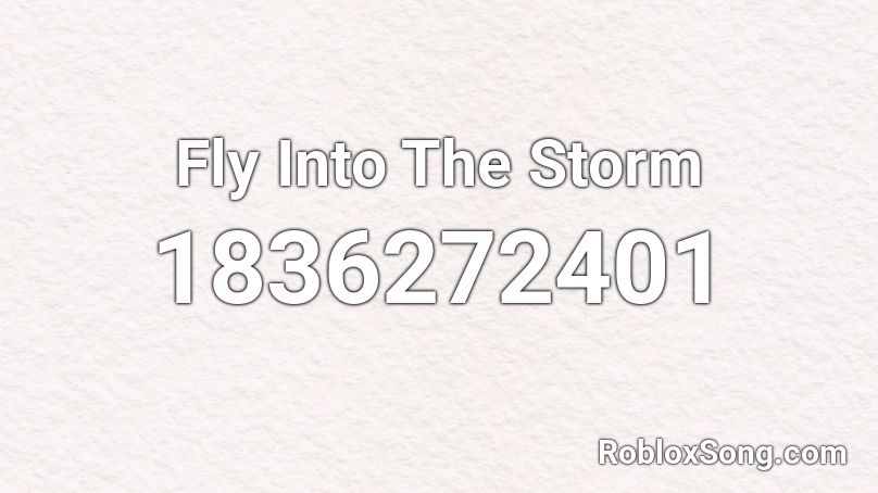 Fly Into The Storm Roblox ID