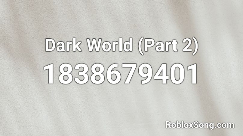 Dark World (Part 2) Roblox ID