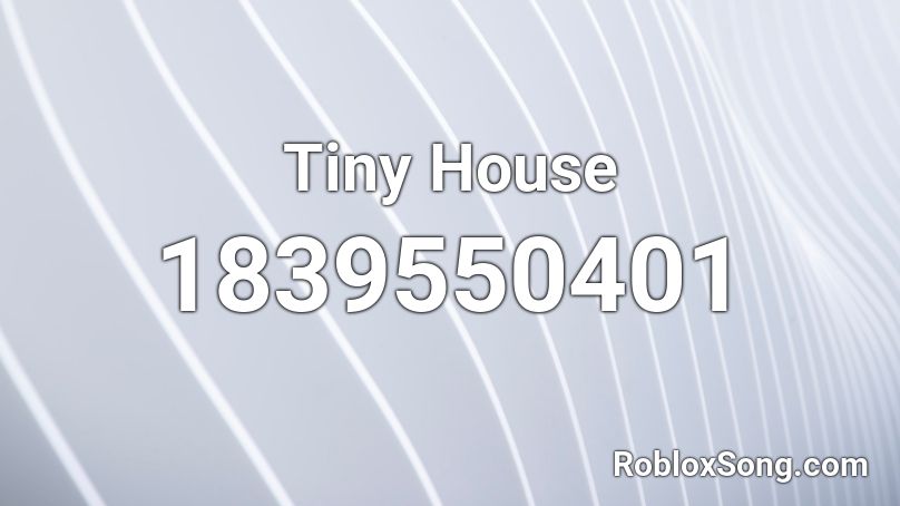 Tiny House Roblox ID