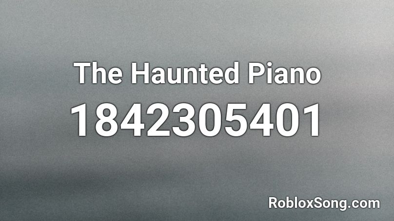 The Haunted Piano Roblox ID