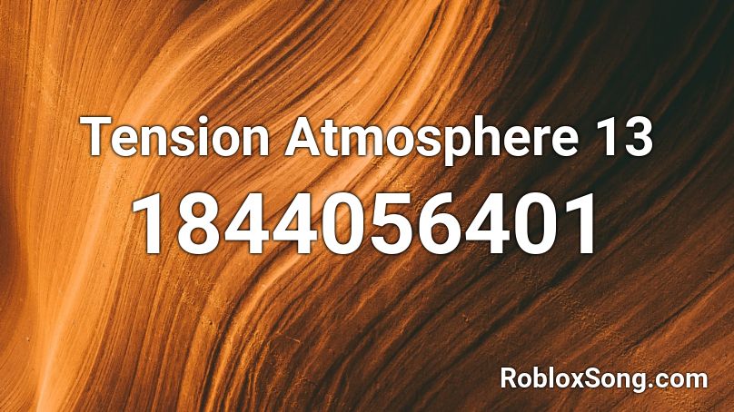 Tension Atmosphere 13 Roblox ID