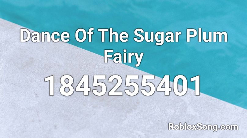 Dance Of The Sugar Plum Fairy Roblox Id Roblox Music Codes - roblox smooth dance