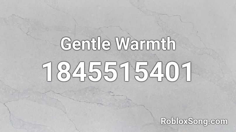 Gentle Warmth Roblox ID