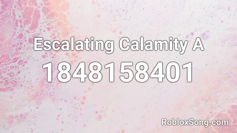 Escalating Calamity A Roblox ID