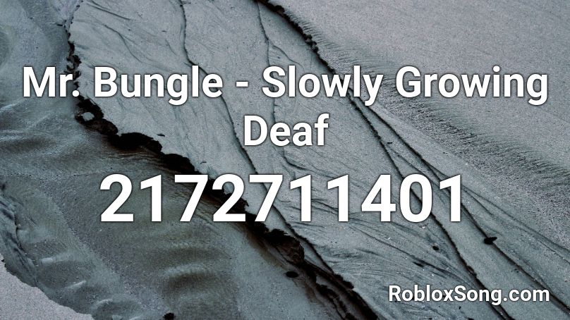 Mr. Bungle - Slowly Growing Deaf Roblox ID