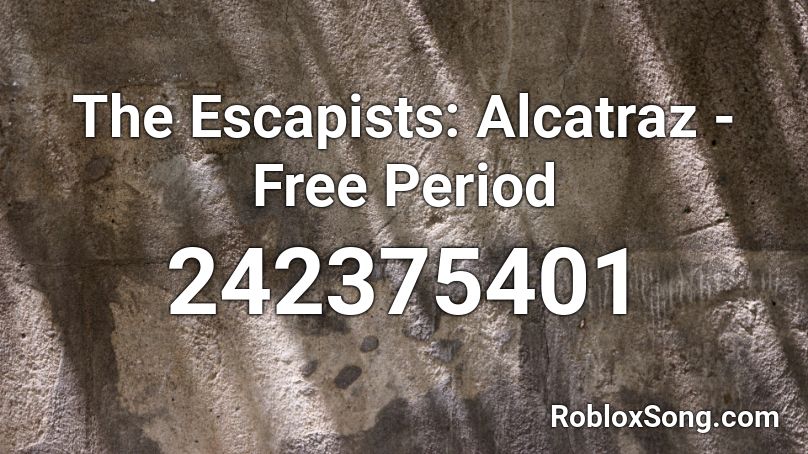 The Escapists: Alcatraz - Free Period Roblox ID