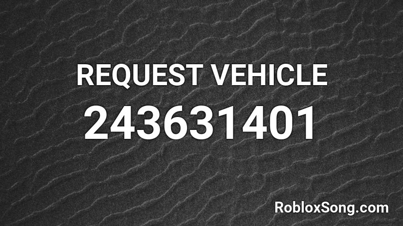 REQUEST VEHICLE Roblox ID
