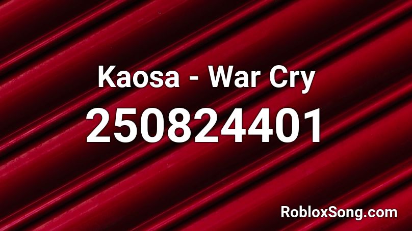 Kaosa - War Cry Roblox ID