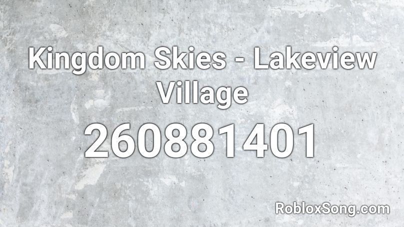 Kingdom Skies - Lakeview Village Roblox ID