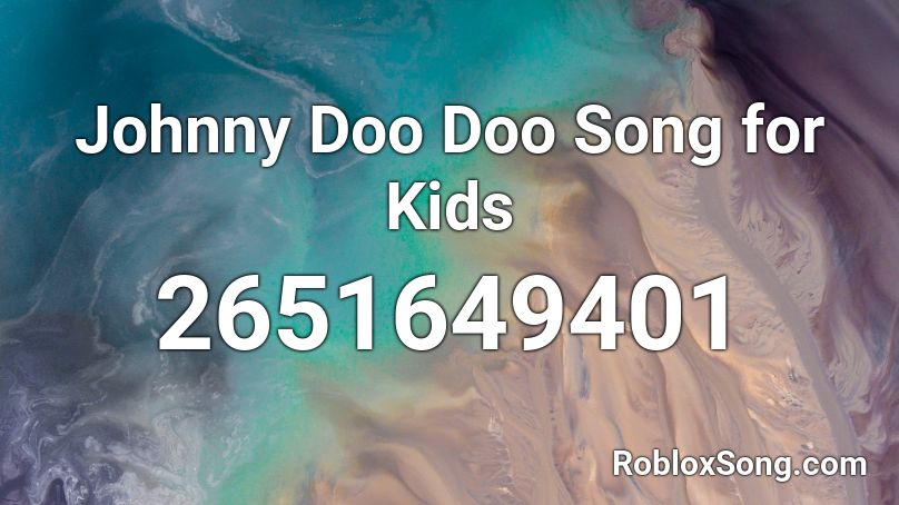 Johnny Doo Doo Song for Kids Roblox ID