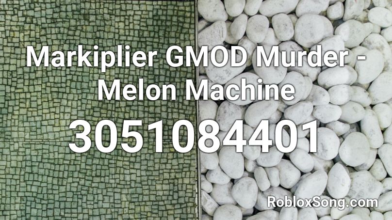 Markiplier GMOD Murder - Melon Machine Roblox ID