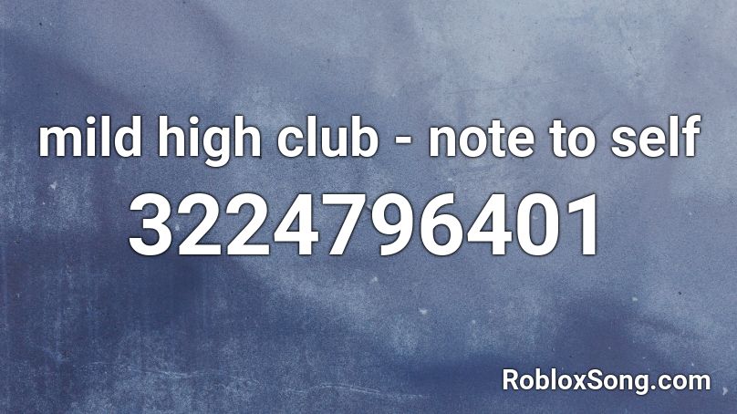 mild high club - note to self Roblox ID