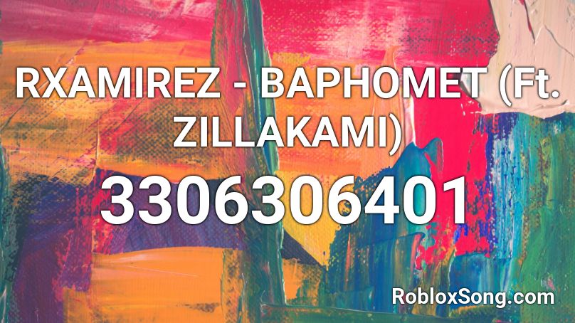 RXAMIREZ - BAPHOMET (Ft. ZILLAKAMI) Roblox ID