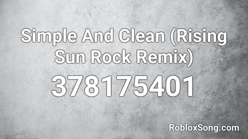 Simple And Clean (Rising Sun Rock Remix) Roblox ID