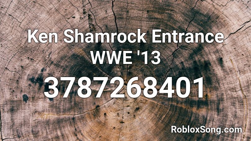 Ken Shamrock Entrance WWE '13 Roblox ID