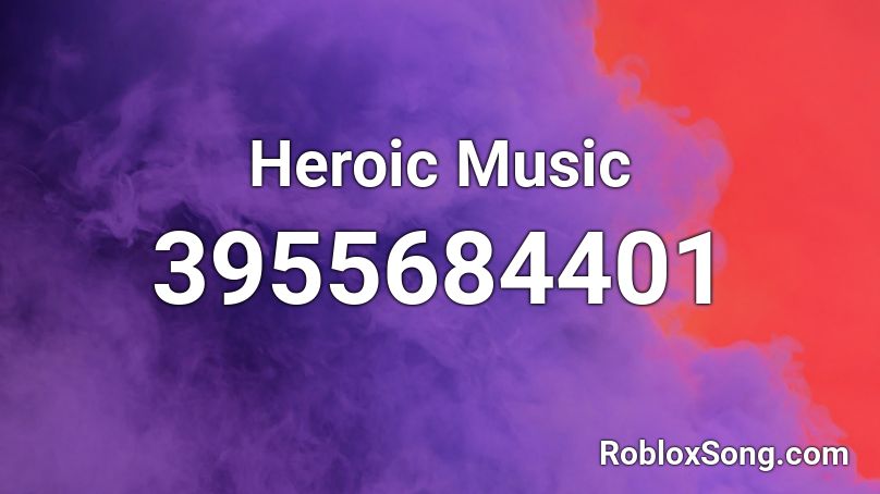 Heroic Music Roblox ID