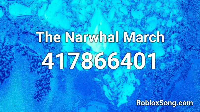The Narwhal March Roblox Id Roblox Music Codes - narwhals song id for roblox