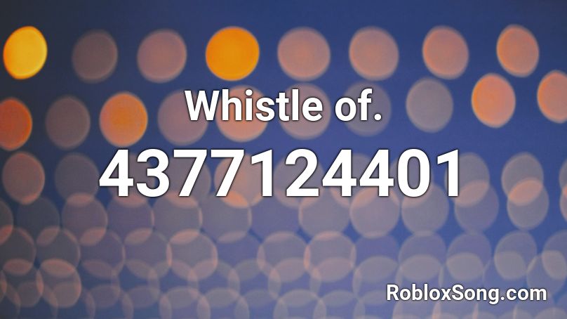 Whistle of. Roblox ID