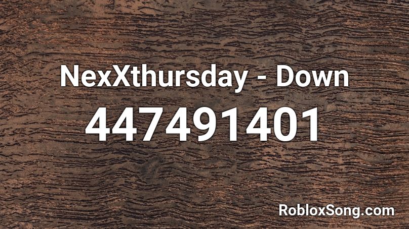 NexXthursday - Down Roblox ID