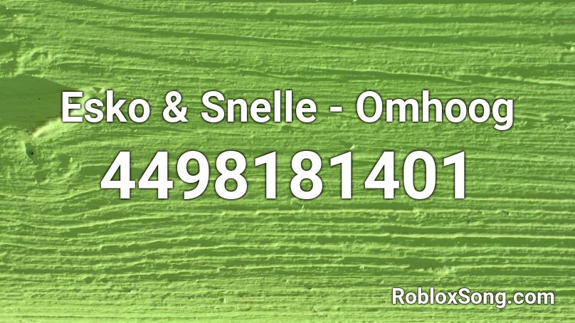 Esko & Snelle - Omhoog  Roblox ID