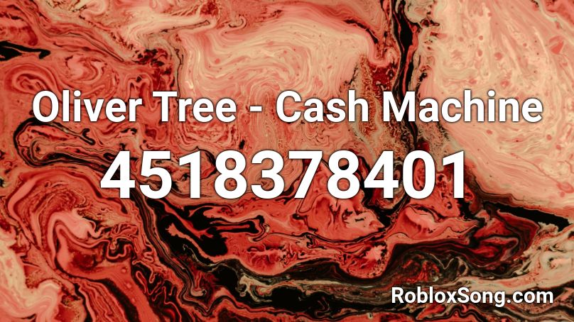 Oliver Tree Cash Machine Roblox Id Roblox Music Codes - money machine roblox id code