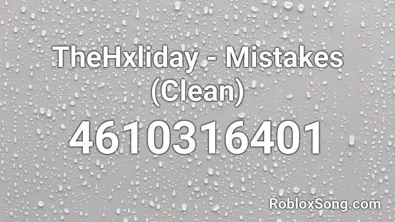 TheHxliday - Mistakes (Clean) Roblox ID